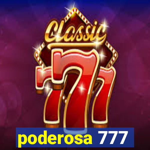 poderosa 777